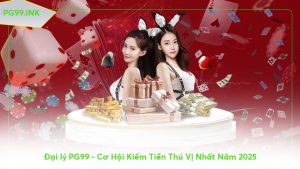 dai-ly-pg99---co-hoi-kiem-tien-thu-vi-nhat-nam-2025
