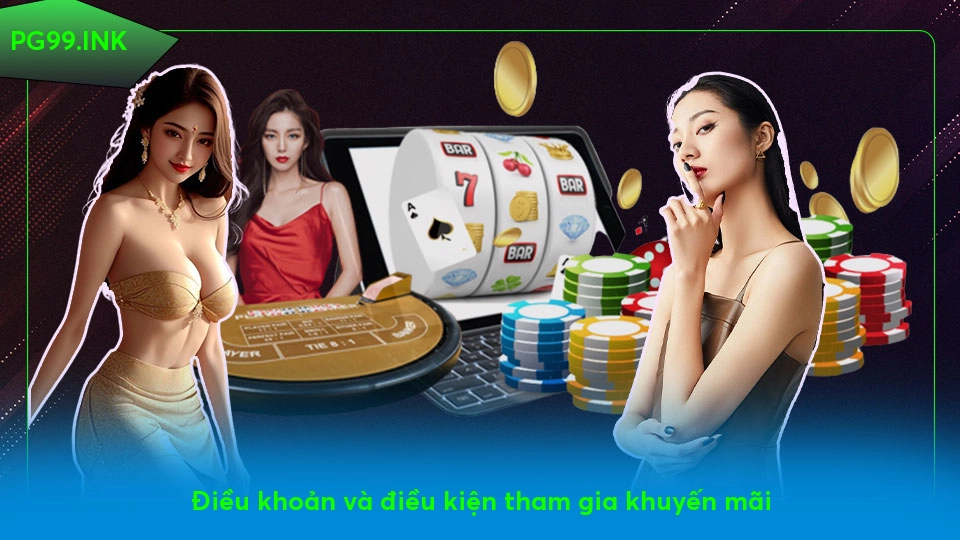 Khuyến mãi PG99 - Rinh phần thưởng khủng mỗi ngày Điều khoản và điều kiện tham gia khuyến mãi