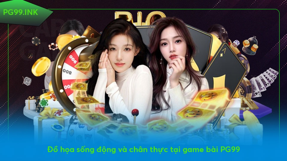 Game bài PG99 - Trải Nghiệm Cá Cược Đỉnh Cao Năm 2025 Đồ họa sống động và chân thực tại game bài PG99