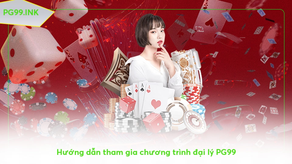 Đại lý PG99 - Cơ Hội Kiếm Tiền Thú Vị Nhất Năm 2025 Hướng dẫn tham gia chương trình đại lý PG99