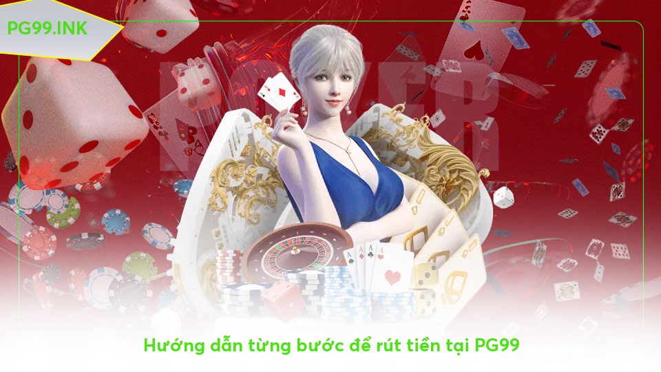 Rút Tiền PG99 - Hướng Dẫn Chi Tiết và Nhanh Chóng Hướng dẫn từng bước để rút tiền tại PG99