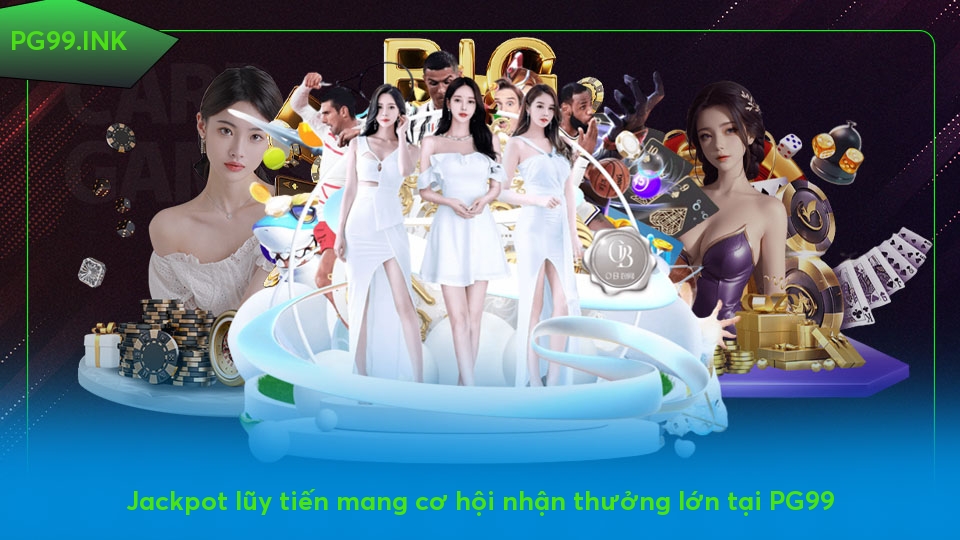 Nổ hũ PG99 - Chìa khóa có thể đổi đời nhanh chóng Jackpot lũy tiến mang cơ hội nhận thưởng lớn tại PG99