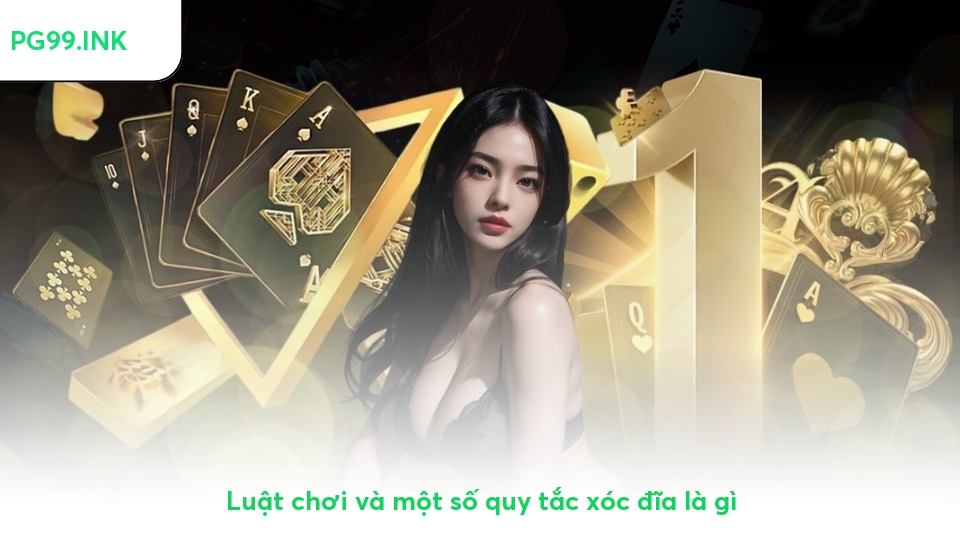 Xóc đĩa là gì? Kinh nghiệm chơi chắc thắng 99,9% Luật chơi và một số quy tắc xóc đĩa là gì