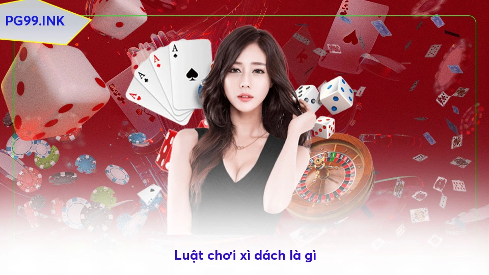 Xì Dách là gì? Cách cược lớn thắng lớn với bí thuật từ cao thủ Luật chơi xì dách là gì