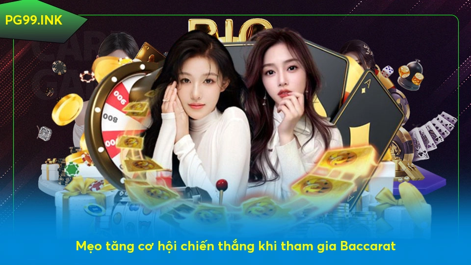 Baccarat là gì? Mẹo tăng cơ hội thắng khi chơi tại PG99 Mẹo tăng cơ hội chiến thắng khi tham gia Baccarat