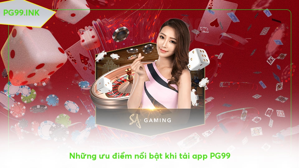 Tải app PG99 – Chi tiết các bước cài đặt từ A - Z cho tân thủ Những ưu điểm nổi bật khi tải app PG99