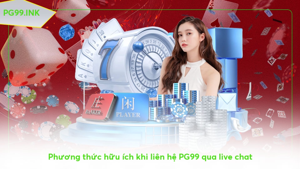 Liên hệ PG99 - Phương thức hiệu quả để tương tác và hỗ trợ khách hàng Phương thức hữu ích khi liên hệ PG99 qua live chat