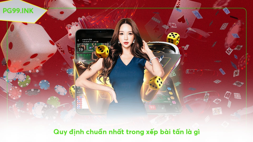Bài Tấn Là Gì? Bí Quyết Thắng Lớn Mà Bạn Chưa Biết Quy định chuẩn nhất trong xếp bài tấn là gì