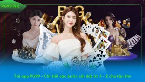 tai-app-pg99-chi-tiet-cac-buoc-cai-dat-tu-a---z-cho-tan-thu