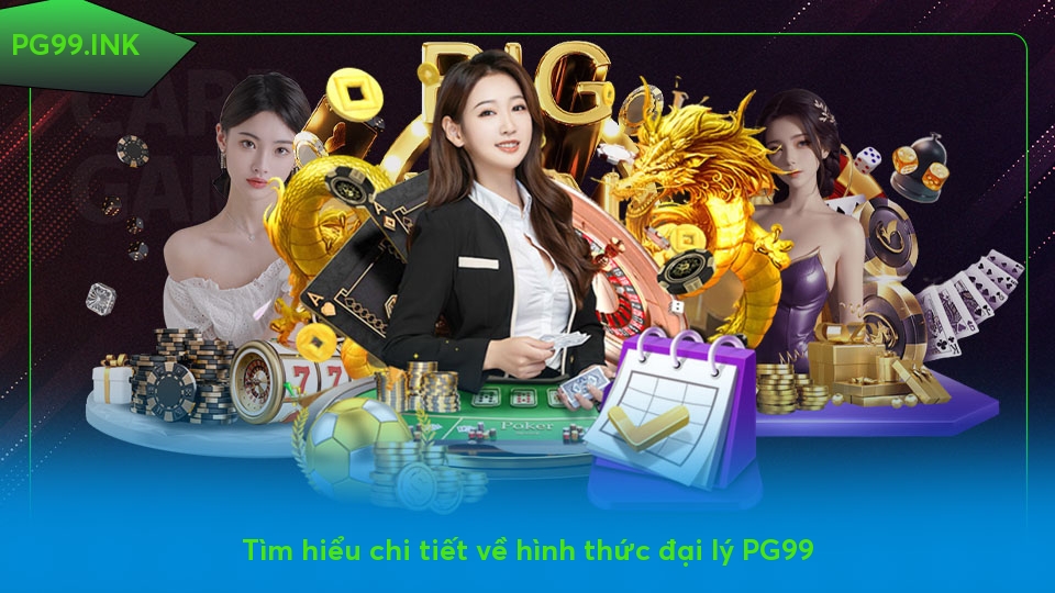 Đại lý PG99 - Cơ Hội Kiếm Tiền Thú Vị Nhất Năm 2025 Tìm hiểu chi tiết về hình thức đại lý PG99