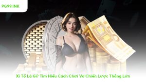 xi-to-la-gi-tim-hieu-cach-choi-va-chien-luoc-thang-lon